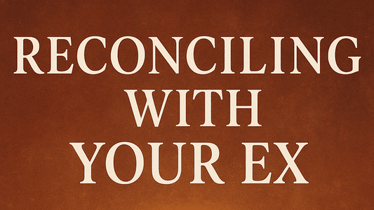 Reconciling with Your Ex: What Spirit Wants You to Know