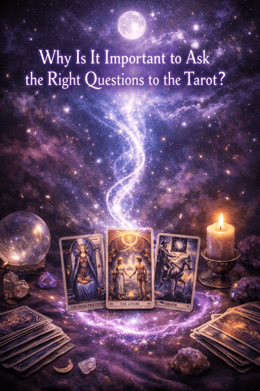 🔮 Why Is It Important to Ask the Right Questions to the Tarot?